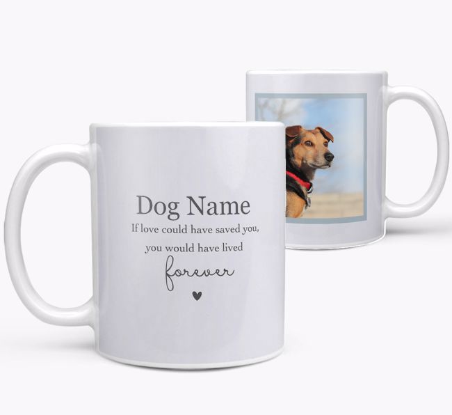 If Love Could Have Saved You: Personalised {breedFullName} Photo Upload Mug